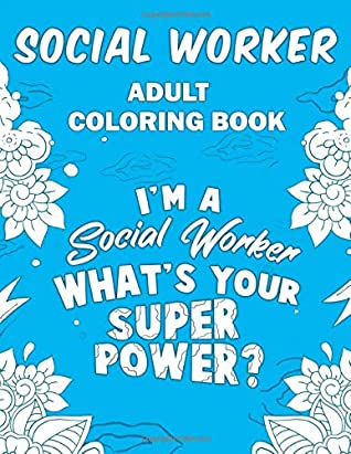 Read Online Social Worker Adult Coloring Book: A Snarky, Humorous & Relatable Adult Coloring Book For - Social Worker Passion Publishing file in ePub