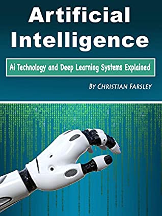 Download Artificial Intelligence: Ai Technology and Deep Learning Systems Explained - Christian Farsley file in ePub