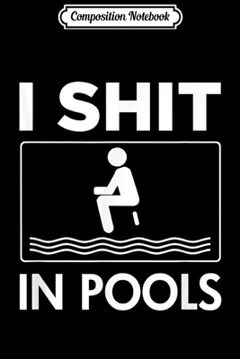 Download Composition Notebook: Funny I shit in Pools offensive swimming swim Journal/Notebook Blank Lined Ruled 6x9 100 Pages - Kirstin Wiese file in ePub