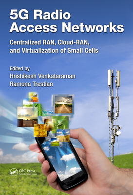 Read 5g Radio Access Networks: Centralized Ran, Cloud-Ran and Virtualization of Small Cells - Hrishikesh Venkataraman file in ePub