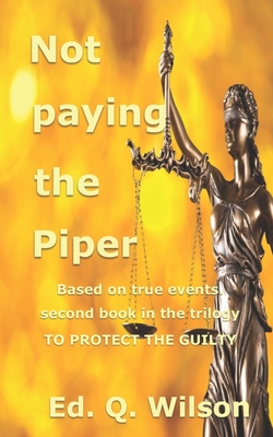 Download Not paying the Piper: Based on true events Second book in the trilogy - Ed Q Wilson | PDF